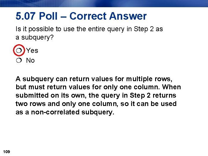 5. 07 Poll – Correct Answer Is it possible to use the entire query