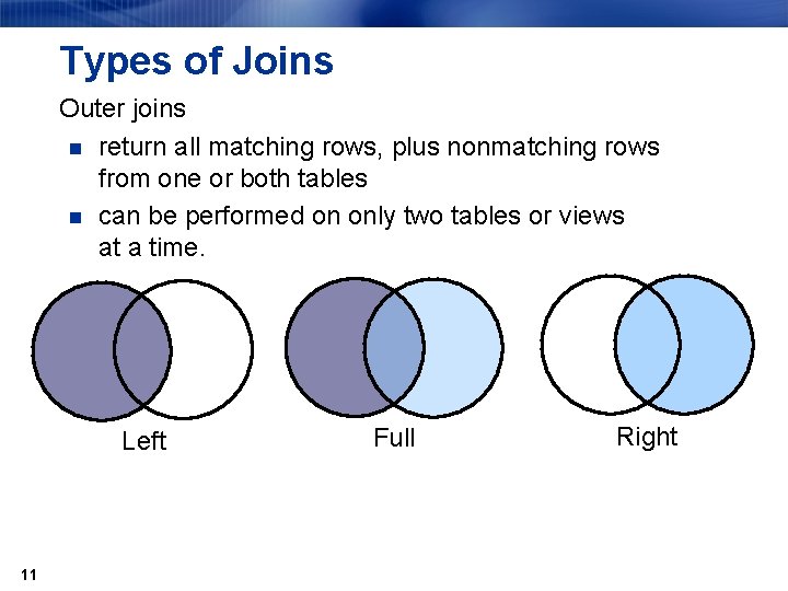 Types of Joins Outer joins n return all matching rows, plus nonmatching rows from