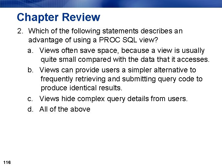 Chapter Review 2. Which of the following statements describes an advantage of using a