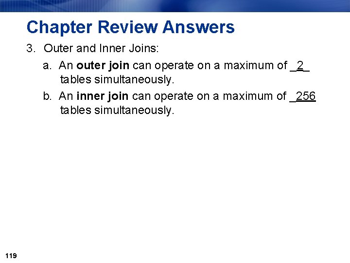 Chapter Review Answers 3. Outer and Inner Joins: a. An outer join can operate