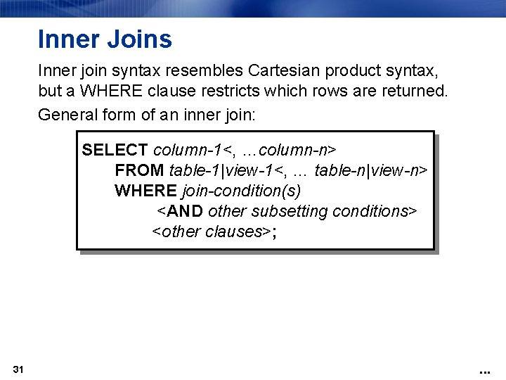 Inner Joins Inner join syntax resembles Cartesian product syntax, but a WHERE clause restricts