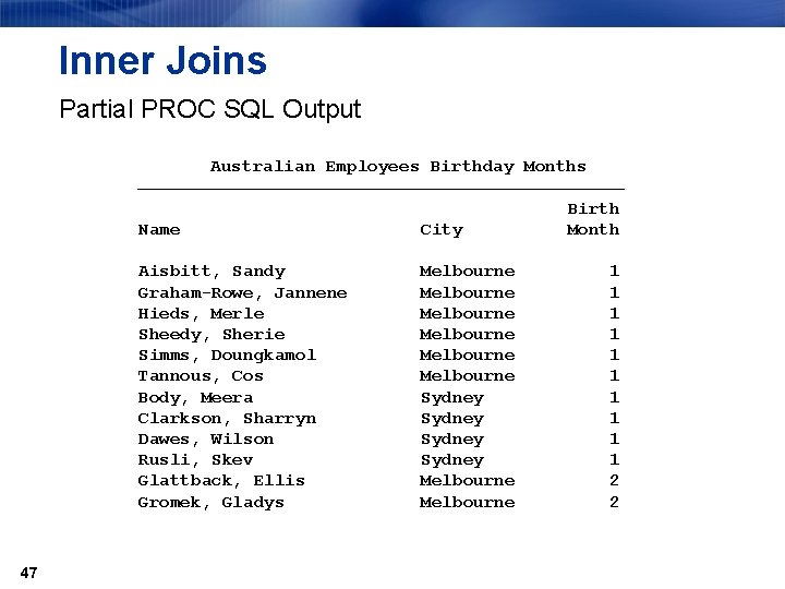 Inner Joins Partial PROC SQL Output Australian Employees Birthday Months Birth Name City Month
