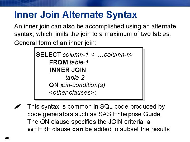 Inner Join Alternate Syntax An inner join can also be accomplished using an alternate