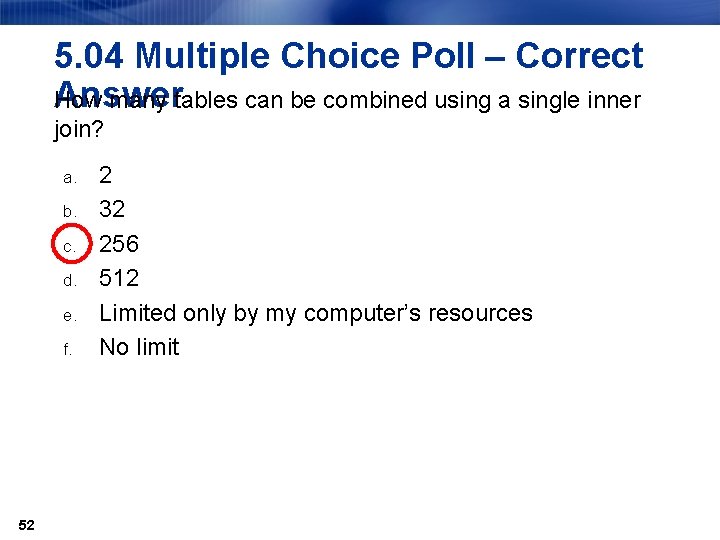 5. 04 Multiple Choice Poll – Correct Answer How many tables can be combined