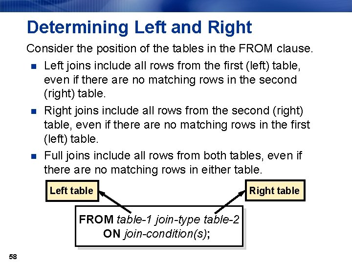 Determining Left and Right Consider the position of the tables in the FROM clause.