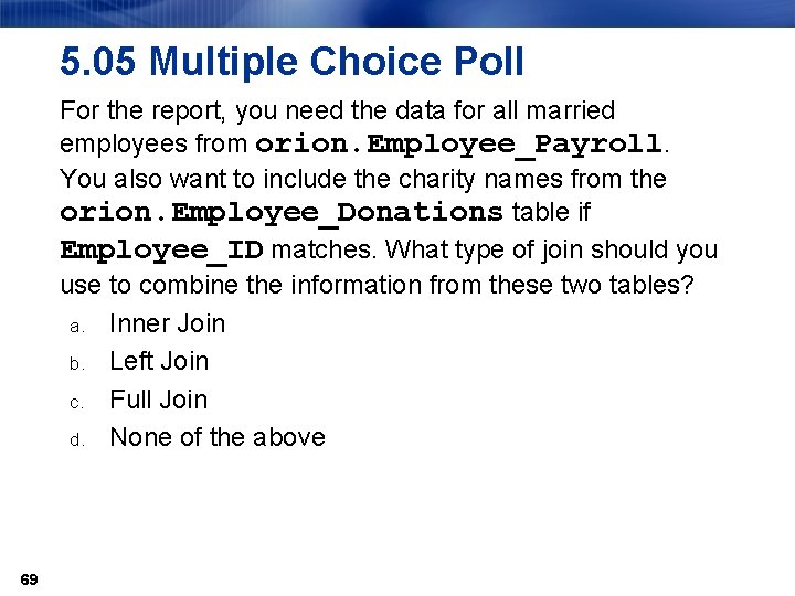 5. 05 Multiple Choice Poll For the report, you need the data for all