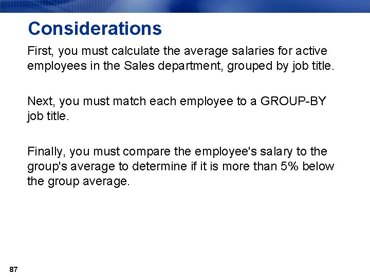 Considerations First, you must calculate the average salaries for active employees in the Sales