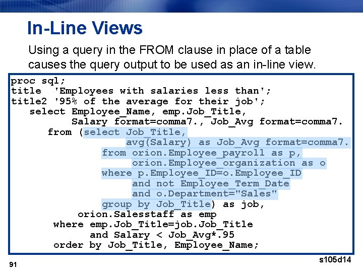In-Line Views Using a query in the FROM clause in place of a table