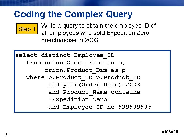 Coding the Complex Query Write a query to obtain the employee ID of Step