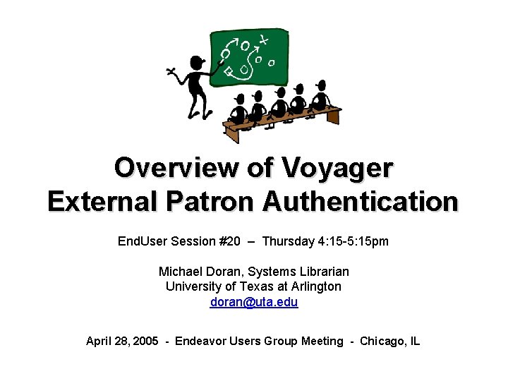 Overview of Voyager External Patron Authentication End. User Session #20 – Thursday 4: 15 Overview of Voyager External Patron Authentication End. User Session #20 – Thursday 4: 15