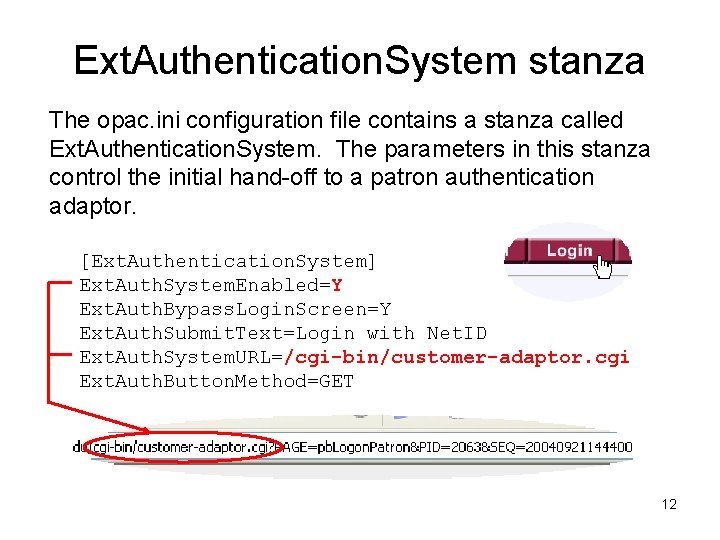 Ext. Authentication. System stanza The opac. ini configuration file contains a stanza called Ext. Ext. Authentication. System stanza The opac. ini configuration file contains a stanza called Ext.