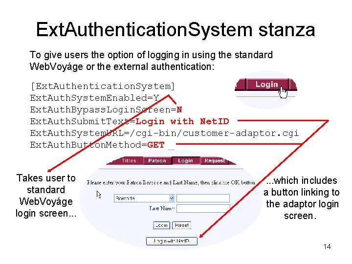 Ext. Authentication. System stanza To give users the option of logging in using the Ext. Authentication. System stanza To give users the option of logging in using the