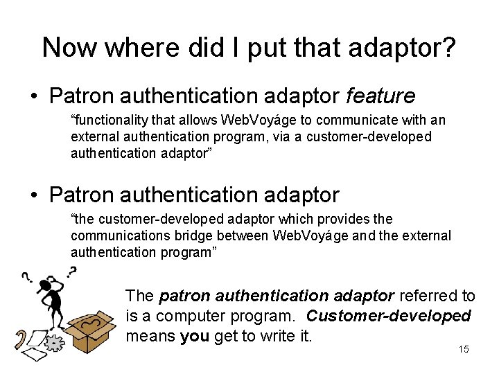 Now where did I put that adaptor? • Patron authentication adaptor feature “functionality that Now where did I put that adaptor? • Patron authentication adaptor feature “functionality that