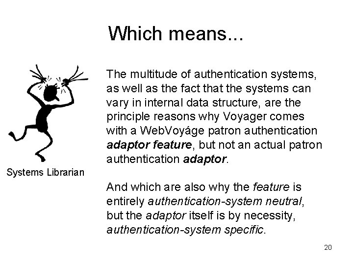 Which means. . . The multitude of authentication systems, as well as the fact Which means. . . The multitude of authentication systems, as well as the fact