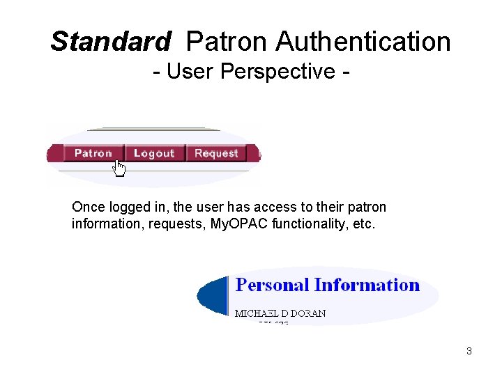Standard Patron Authentication - User Perspective - Once logged in, the user has access Standard Patron Authentication - User Perspective - Once logged in, the user has access