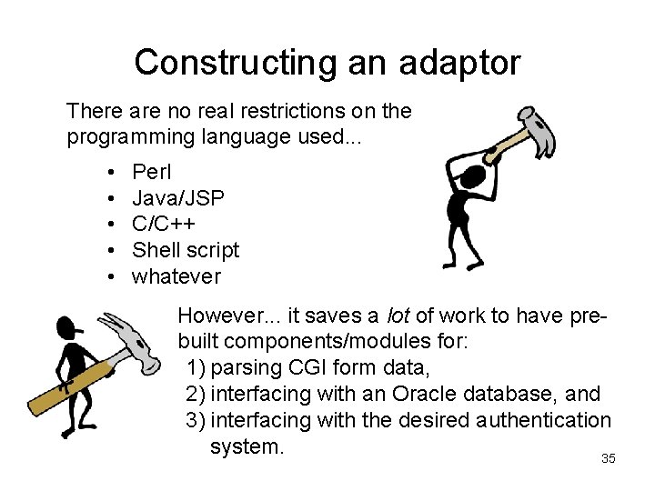 Constructing an adaptor There are no real restrictions on the programming language used. . Constructing an adaptor There are no real restrictions on the programming language used. .