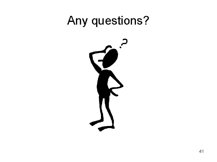 Any questions? 41 Any questions? 41