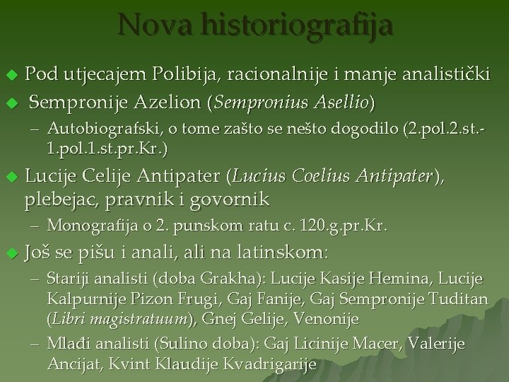 Nova historiografija Pod utjecajem Polibija, racionalnije i manje analistički u Sempronije Azelion (Sempronius Asellio)