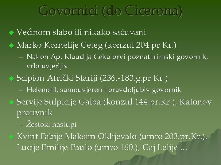 Govornici (do Cicerona) Većinom slabo ili nikako sačuvani u Marko Kornelije Ceteg (konzul 204.