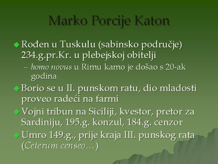 Marko Porcije Katon u Rođen u Tuskulu (sabinsko područje) 234. g. pr. Kr. u