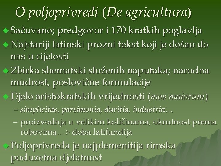 O poljoprivredi (De agricultura) u Sačuvano; predgovor i 170 kratkih poglavlja u Najstariji latinski