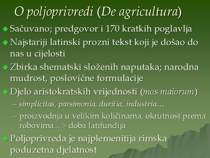 O poljoprivredi (De agricultura) u Sačuvano; predgovor i 170 kratkih poglavlja u Najstariji latinski