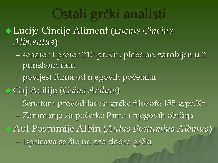 Ostali grčki analisti u Lucije Cincije Aliment (Lucius Cincius Alimentus) – senator i pretor