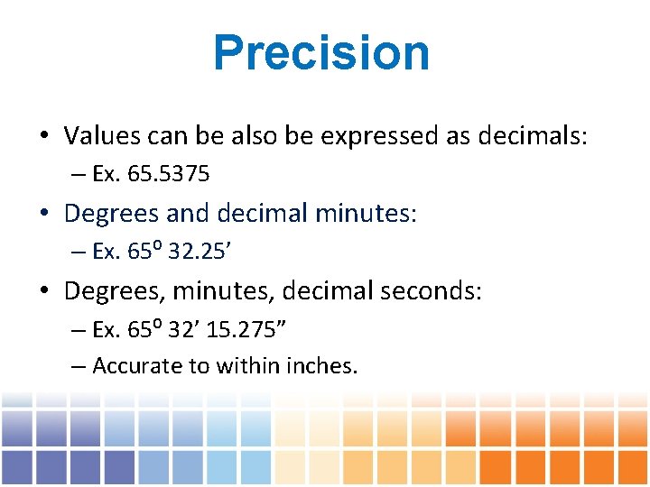 Precision • Values can be also be expressed as decimals: – Ex. 65. 5375