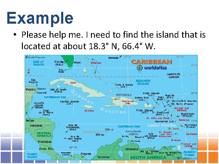 Example • Please help me. I need to find the island that is located