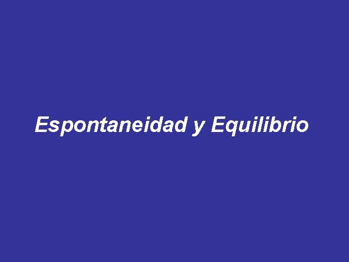 Espontaneidad y Equilibrio 