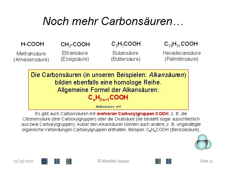 Noch mehr Carbonsäuren… H-COOH CH 3 -COOH C 3 H 7 COOH C 15