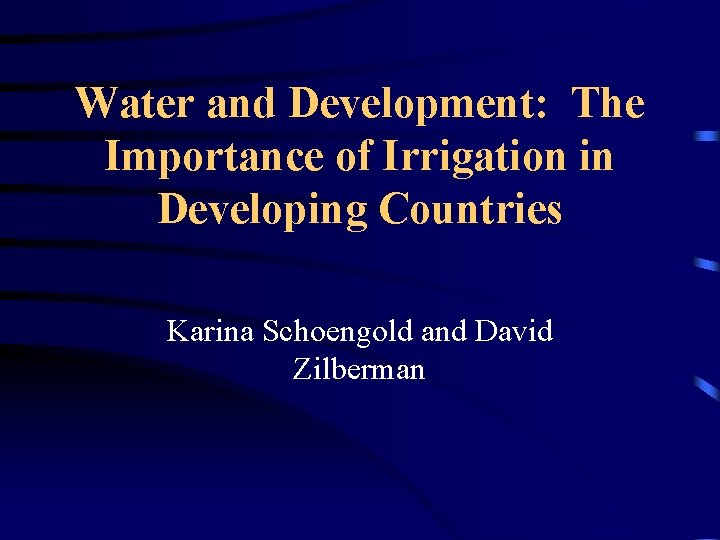 Water and Development: The Importance of Irrigation in Developing Countries Karina Schoengold and David