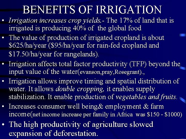 BENEFITS OF IRRIGATION • Irrigation increases crop yields. - The 17% of land that