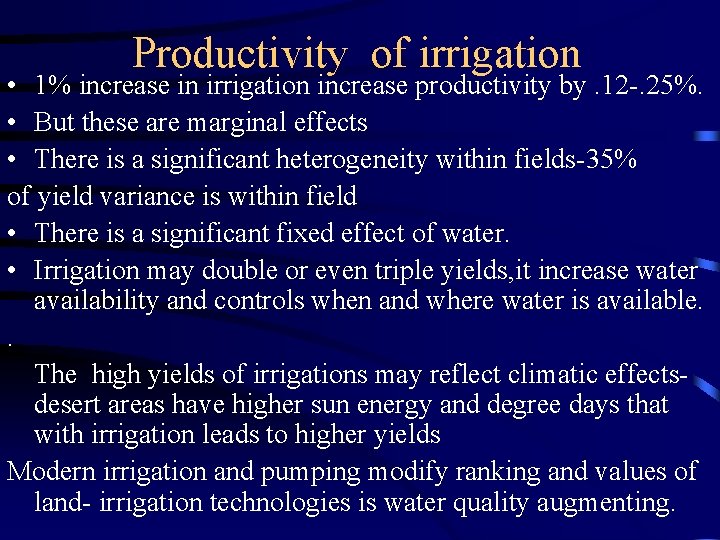 Productivity of irrigation • 1% increase in irrigation increase productivity by. 12 -. 25%.
