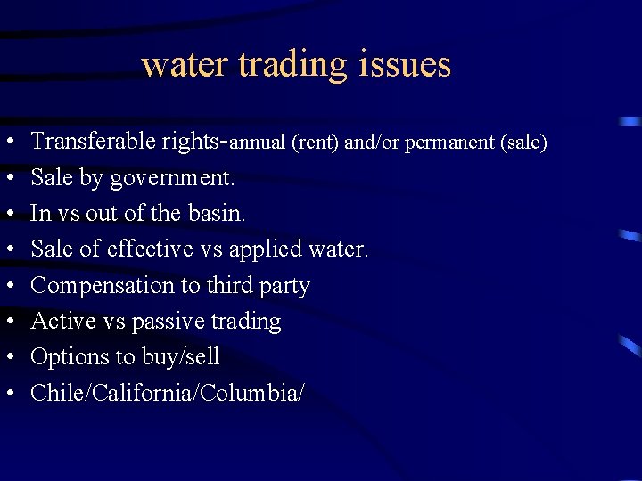 water trading issues • • Transferable rights-annual (rent) and/or permanent (sale) Sale by government.
