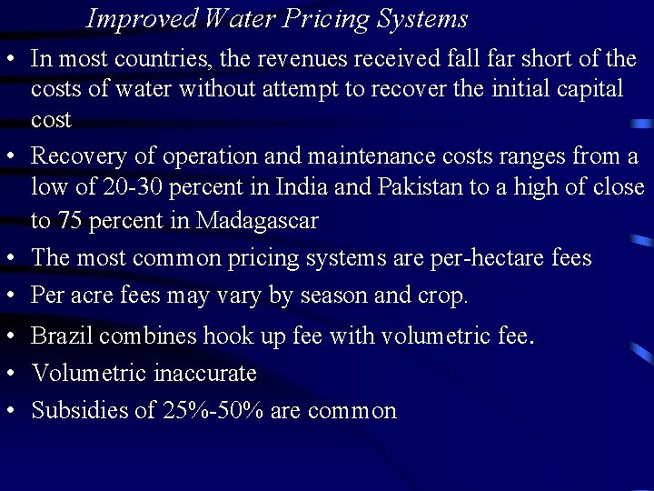 Improved Water Pricing Systems • In most countries, the revenues received fall far short