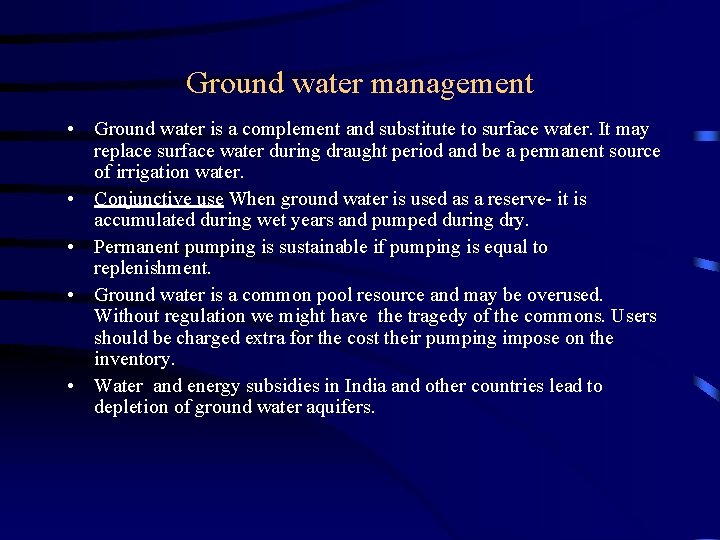 Ground water management • Ground water is a complement and substitute to surface water.