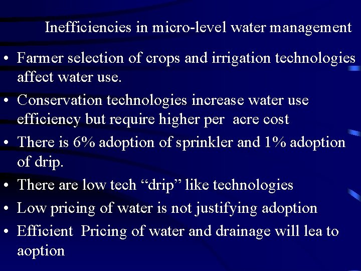 Inefficiencies in micro-level water management • Farmer selection of crops and irrigation technologies affect