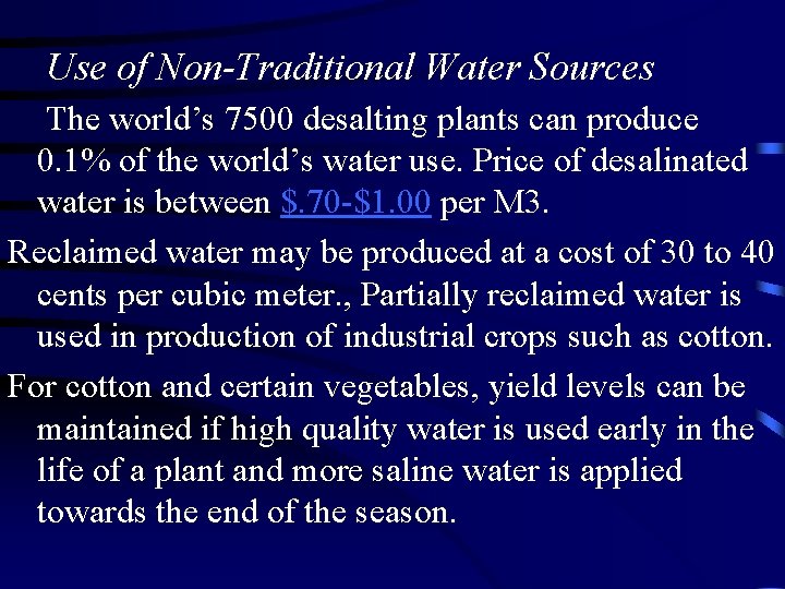 Use of Non-Traditional Water Sources The world’s 7500 desalting plants can produce 0. 1%