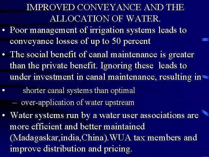 IMPROVED CONVEYANCE AND THE ALLOCATION OF WATER. • Poor management of irrigation systems leads