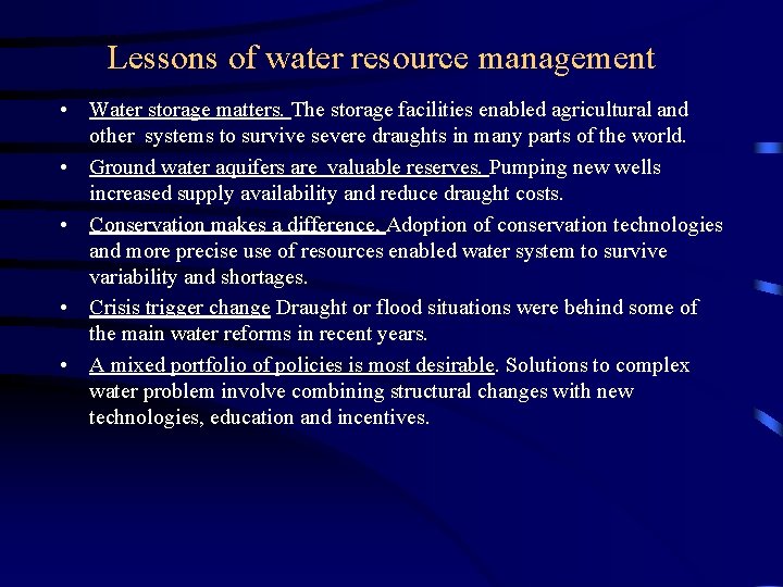 Lessons of water resource management • Water storage matters. The storage facilities enabled agricultural