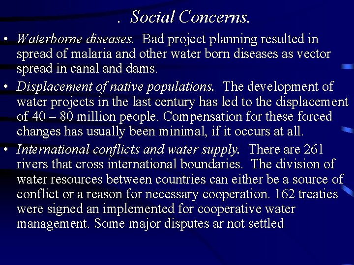 . Social Concerns. • Waterborne diseases. Bad project planning resulted in spread of malaria
