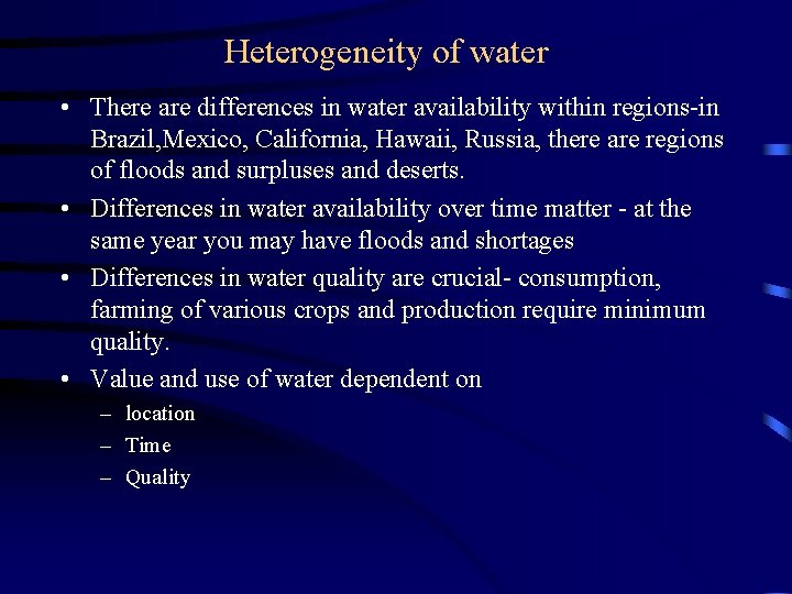 Heterogeneity of water • There are differences in water availability within regions-in Brazil, Mexico,