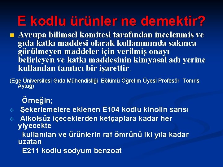 E kodlu ürünler ne demektir? n Avrupa bilimsel komitesi tarafından incelenmiş ve gıda katkı