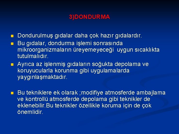 3)DONDURMA n n Dondurulmuş gıdalar daha çok hazır gıdalardır. Bu gıdalar, dondurma işlemi sonrasında