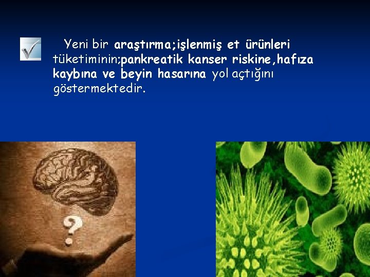 Yeni bir araştırma; işlenmiş et ürünleri tüketiminin; pankreatik kanser riskine, hafıza kaybına ve beyin