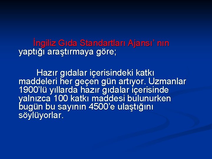 İngiliz Gıda Standartları Ajansı’ nın yaptığı araştırmaya göre; Hazır gıdalar içerisindeki katkı maddeleri her