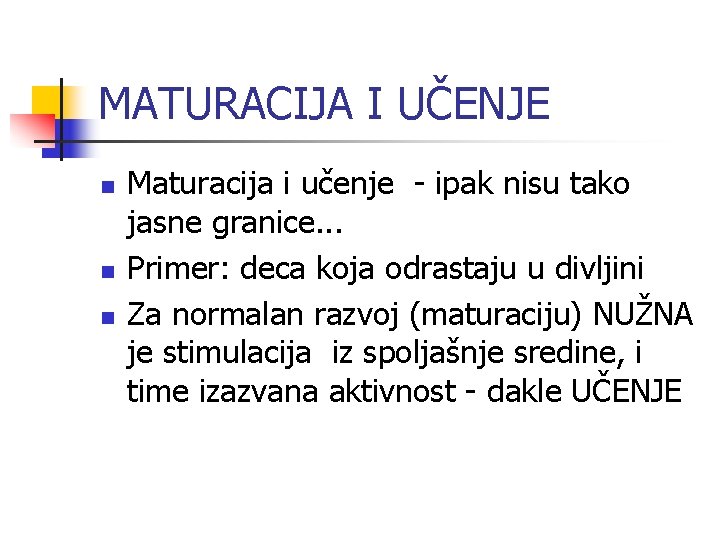 MATURACIJA I UČENJE n n n Maturacija i učenje - ipak nisu tako jasne