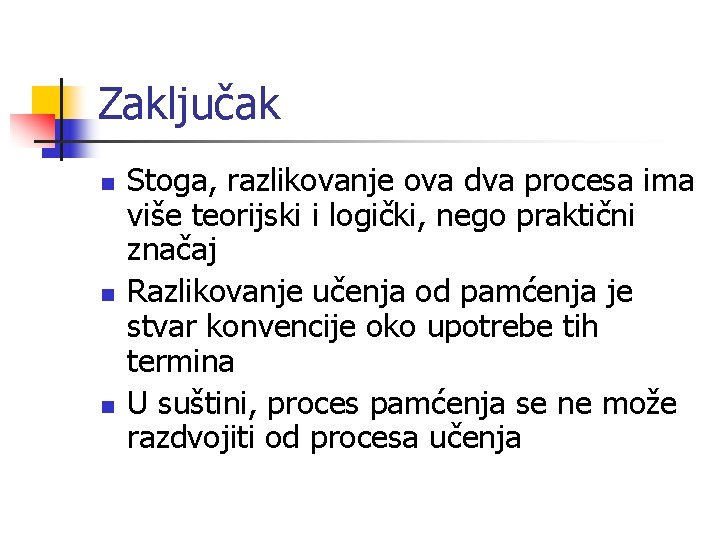 Zaključak n n n Stoga, razlikovanje ova dva procesa ima više teorijski i logički,