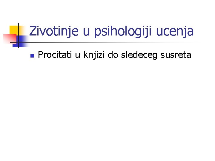 Zivotinje u psihologiji ucenja n Procitati u knjizi do sledeceg susreta 